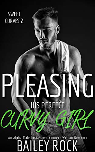 Pleasing His Perfect Curvy Girl (Sweet Curves #2)
