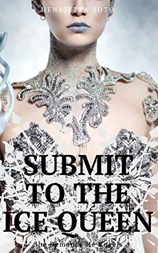 Submit to the Ice Queen: She Demands He Kneels (Kindle Edition)