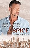 Silver and Spice by A.D.  Ellis