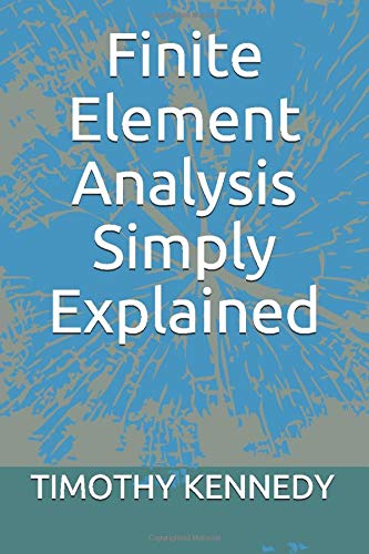 Finite Element Analysis Simply Explained (Paperback)