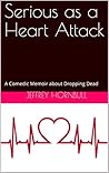 Serious as a Heart Attack by Jeffrey Hornbull