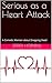 Serious as a Heart Attack by Jeffrey Hornbull Serious as a Heart Attack by Jeffrey Hornbull