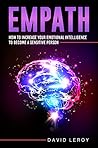 Empath: How to Increase Your Emotional Intelligence to Become a Sensitive Person Empath: How to Increase Your Emotional Intelligence to Become a Sensitive Person