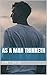 AS A MAN THINKETH (Remastered for 2020)