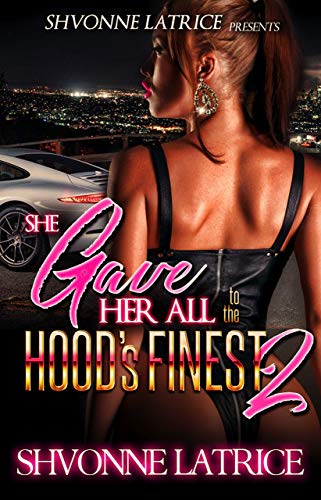 She Gave Her All to the Hood's Finest 2 (Kindle Edition)