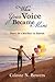 When Your Voice Became Mine There Is A Mailbox In Heaven by Celeste N. Bowers