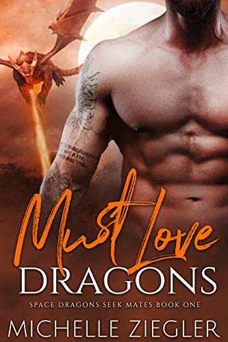 Must Love Dragons (Space Dragons Seek Mates, #1)