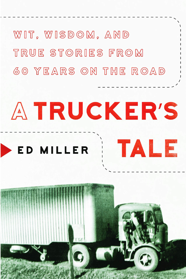A Trucker’s Tale: Wit, Wisdom, and True Stories from 60 Years on the Road (Hardcover)