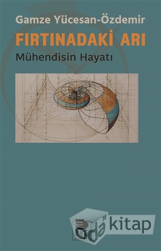 Fırtınadaki Arı: Mühendisin Hayatı