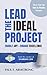 Lead the Ideal Project: Ena...