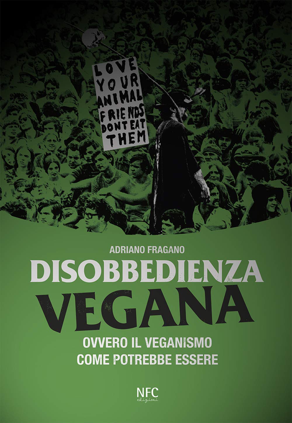 Disobbedienza vegana. Ovvero il veganismo come potrebbe essere (Paperback)