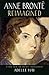 Anne Brontë Reimagined: A View from the Twenty-first Century