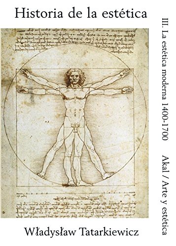 Historia de la estetica: La Estetica Moderna, 1400-1700 (Arte Y Estetica)