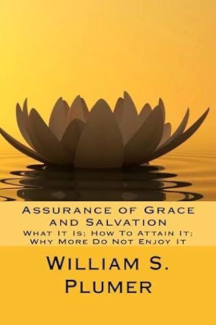 Assurance of Grace and Salvation: What It Is; How To Attain It; Why More Do Not Enjoy It