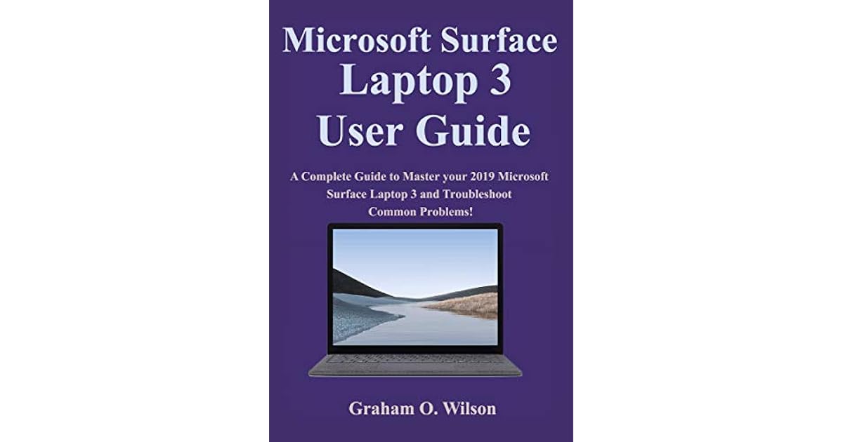 Microsoft Surface Laptop 3 User Guide: A Complete Guide to Master your ...