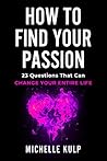 How To Find Your Passion by Michelle Kulp