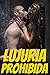 LUJURIA PROHIBIDA - Historias de sexo, historias eroticas, novelas romanticas, erotismo mujer, libros eroticos, literatura erotica (Spanish Edition)