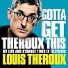 Gotta Get Theroux...