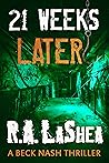 21 Weeks Later by R.A. LaShea