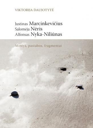 Justinas Marcinkevičius, Salomėja Nėris, Alfonsas Nyka-Niliūnas: Mintys, pastabos, fragmentai