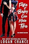 Fake It Baby One More Time by Logan Chance
