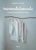 Minimalistamente. El poder transformador de lo simple