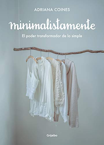 Minimalistamente. El poder transformador de lo simple (Kindle Edition)