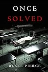 Once Solved by Blake Pierce