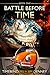 Battle Before Time (The Timebenders, #1)