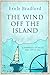 The Wind Off The Island by Ernle Bradford