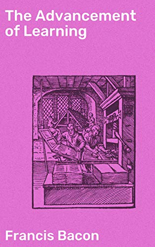 The Advancement of Learning: Enriched edition. Revolutionizing Knowledge: A Treatise on Empirical Inquiry and Intellectual Development