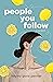 People You Follow by Hayley Gene Penner
