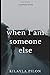 When I Am Someone Else
