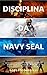DISCIPLINA DA NAVY SEAL: Co...