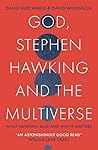 Book cover for God, Stephen Hawking and the Multiverse: What Hawking said and why it matters