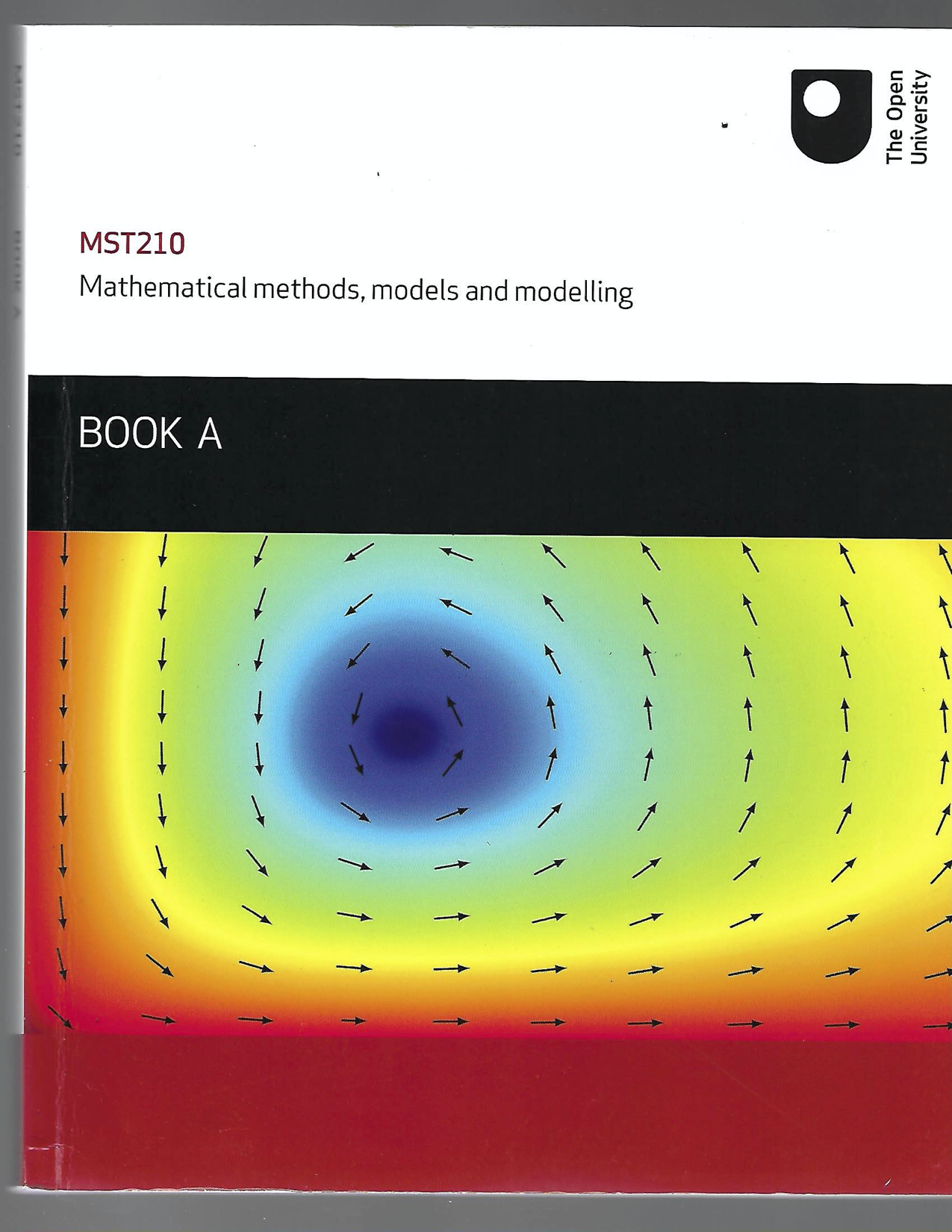 MST210 Mathematical methods, models and modelling BOOK A