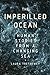 The Imperilled Ocean: Human Stories from a Changing Sea