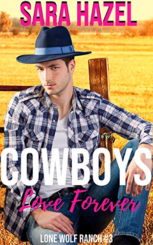 Cowboys Love Forever (Lone Wolf Ranch #3)