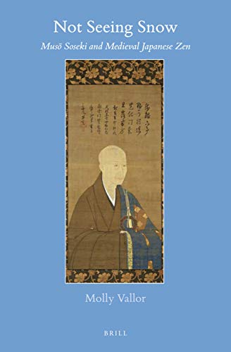Not Seeing Snow: Muso Soseki and Medieval Japanese Zen (Hardcover)