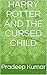 HARRY POTTER AND THE CURSED CHILD by Pradeep Kumar