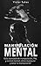Manipulación Mental: Guía a...