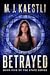 Betrayed by M.J. Kaestli Betrayed by M.J. Kaestli