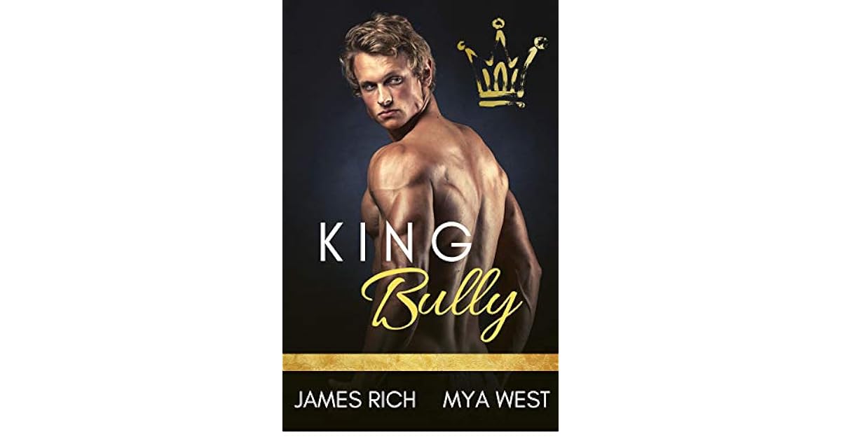King Bully A High School Bully Romance Standalone Novel by Mya West