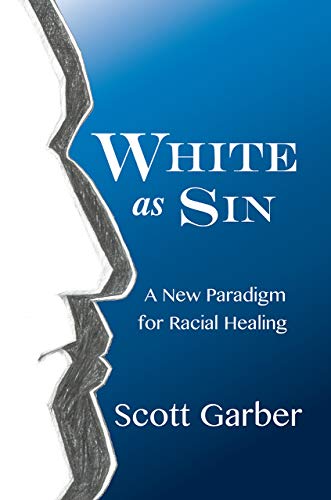 White as Sin: A New Paradigm for Racial Healing (Kindle Edition)