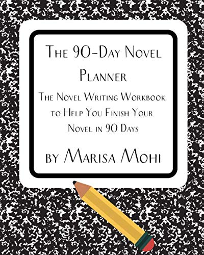 The 90-Day Novel Planner: The Novel Writing Workbook to Help You Finish Your Novel in 90 Days (Paperback)