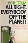 All Right, Everybody Off the Planet!: A Novel