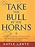 Take the Bull by the Horns:...