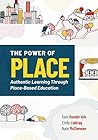 The Power of Place: Authentic Learning Through Place-Based Education