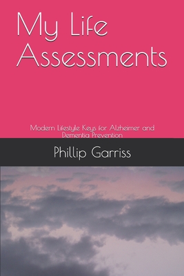 My Life Assessments: Modern Lifestyle Keys for Alzheimer and Dementia Prevention