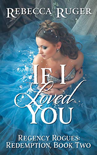 If I Loved You (Regency Rogues: Redemption #2)